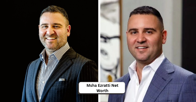 Msha Ezratti Net Worth